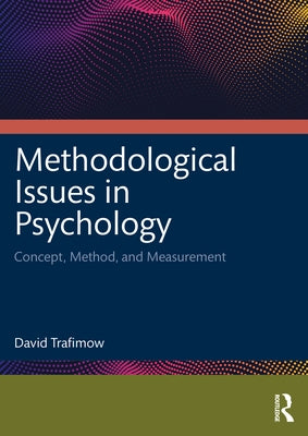 Methodological Issues in Psychology: Concept, Method, and Measurement by Trafimow, David