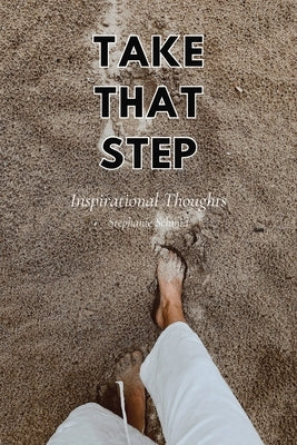 Take That Step by Schmid, Stephanie