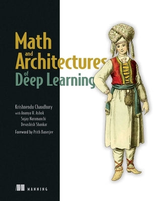 Math and Architectures of Deep Learning by Chaudhury, Krishnendu