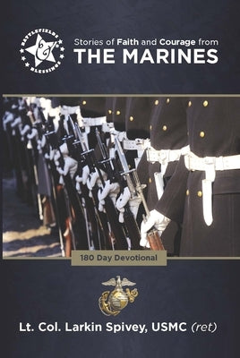 Stories of Faith and Courage from the Marines by Spivey, Larkin