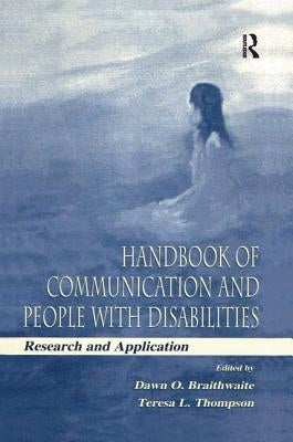 Handbook of Communication and People With Disabilities: Research and Application by Braithwaite, Dawn O.