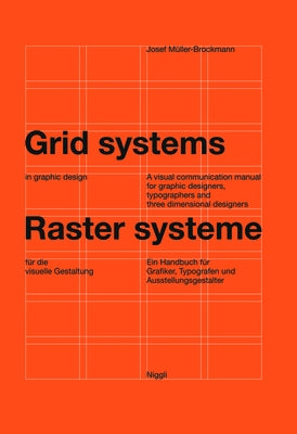 Grid Systems in Graphic Design: A Visual Communication Manual for Graphic Designers, Typographers and Three Dimensional Designers by MÃ¼ller-Brockmann, Josef