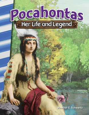 Pocahontas: Her Life and Legend by Schwartz, Heather