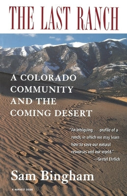 The Last Ranch: A Colorado Community and the Coming Desert by Bingham, Sam