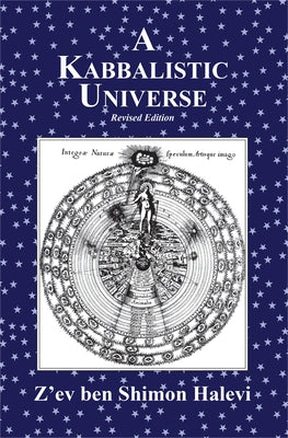 A Kabbalistic Universe by Halevi, Z'Ev Ben Shimon