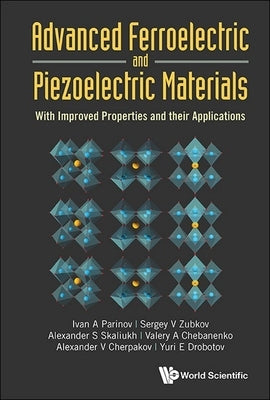 Advanced Ferroelectric and Piezoelectric Materials by Ivan a. Parinov, Sergey V. Zubkov Alexan