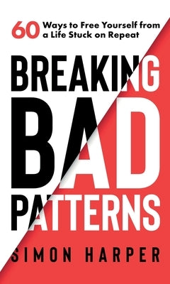 Breaking Bad Patterns by Harper, Simon