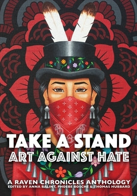 Take a Stand, Art Against Hate: A Raven Chronicles Anthology by BÃ¡lint, Anna