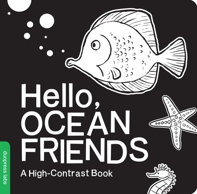 Hello, Ocean Friends: A Durable High-Contrast Black-And-White Board Book for Newborns and Babies by Duopress Labs