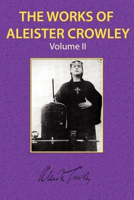 The Works of Aleister Crowley Vol. 2 by Crowley, Aleister