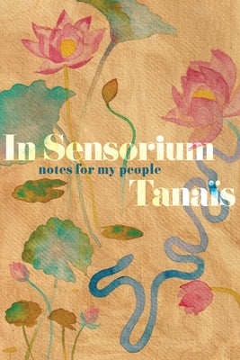 In Sensorium: Notes for My People by TanaÃ¯s