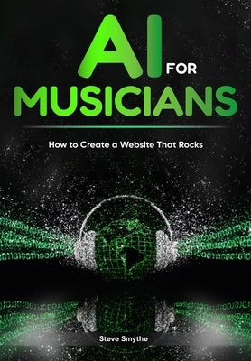 AI For Musicians - How to Create a Website That Rocks by Smythe