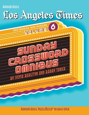 Los Angeles Times Sunday Crossword Omnibus, Volume 6 by Bursztyn, Sylvia