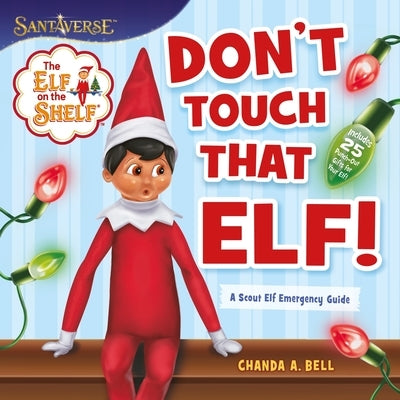 The Elf on the Shelf: Don't Touch That Elf! by Bell, Chanda A.