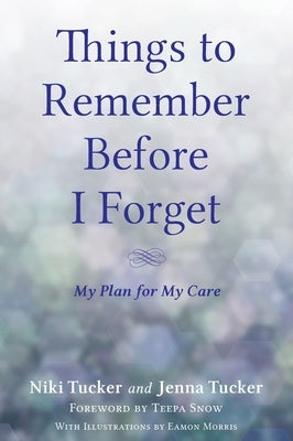 Things To Remember Before I Forget by Tucker, Niki