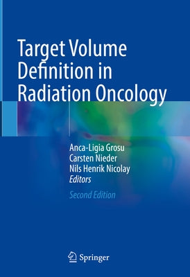 Target Volume Definition in Radiation Oncology by Grosu, Anca-Ligia