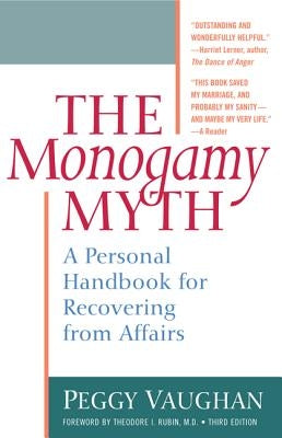 Monogamy Myth: A Personal Handbook for Recovering from Affairs by Vaughan, Peggy