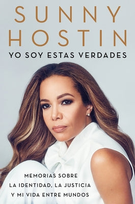 I Am These Truths \ Yo soy estas verdades (Spanish edition) by Hostin, Sunny