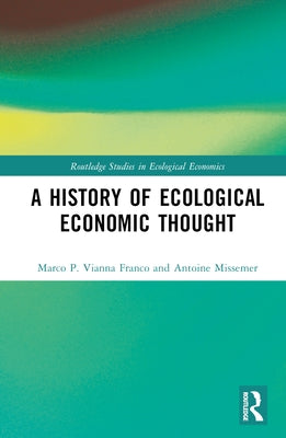 A History of Ecological Economic Thought by Vianna Franco, Marco P.