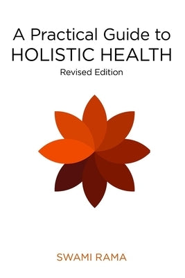 A Practical Guide to Holistic Health (Rev) by Rama, Swami