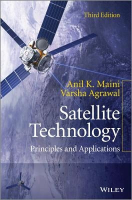 Satellite Technology: Principles and Applications by Maini, Anil K.