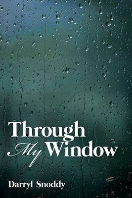 Through My Window by Snoddy, Darryl Snoddy