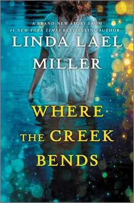 Where the Creek Bends by Miller, Linda Lael