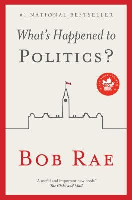 What's Happened to Politics? by Rae, Bob