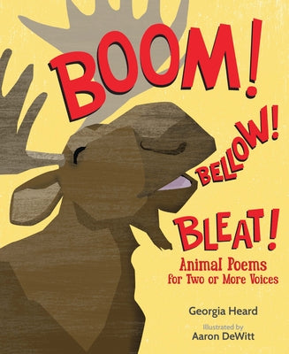 Boom! Bellow! Bleat!: Animal Poems for Two or More Voices by Heard, Georgia