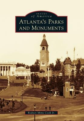 Atlanta's Parks and Monuments by Cook Jr, Rodney Mims