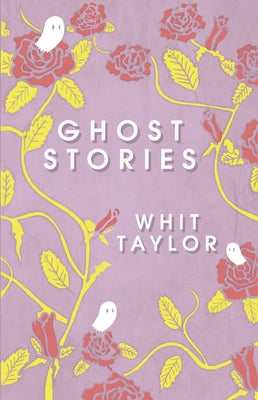 Ghost Stories by Taylor, Whit