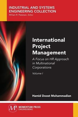 International Project Management, Volume I: A Focus on HR Approach in Multinational Corporations by Mohammadian, Hamid Doost