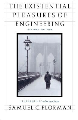 The Existential Pleasures of Engineering by Florman, Samuel C.