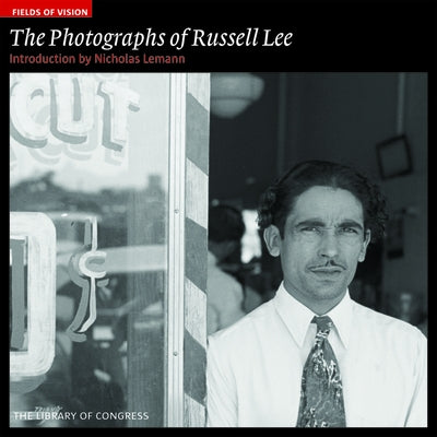 The Photographs of Russell Lee: The Library of Congress by Lemann, Nicholas