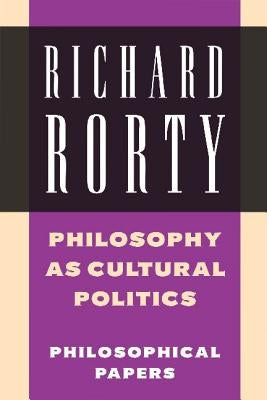 Philosophy as Cultural Politics by Rorty, Richard