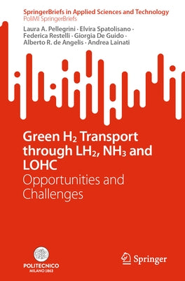 Green H2 Transport Through Lh2, Nh3 and Lohc: Opportunities and Challenges by Pellegrini, Laura A.