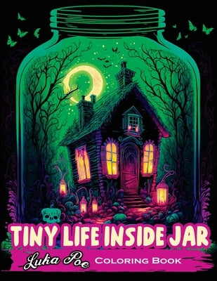 Tiny Life Inside Jar Coloring Book: An Enchanting Coloring Experience of Miniature Worlds Captured in Jars by Poe, Luka