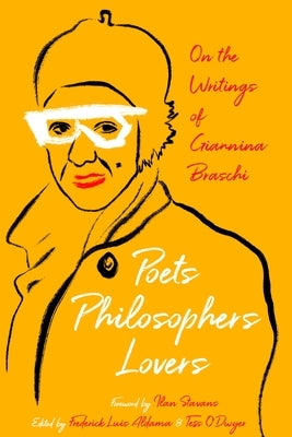 Poets, Philosophers, Lovers: On the Writings of Giannina Braschi by Aldama, Frederick Luis