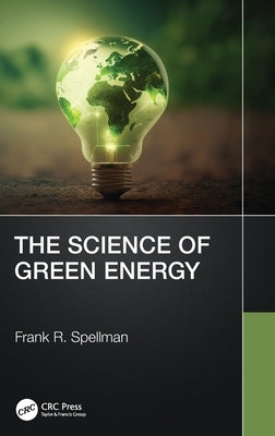 The Science of Green Energy by Spellman, Frank R.