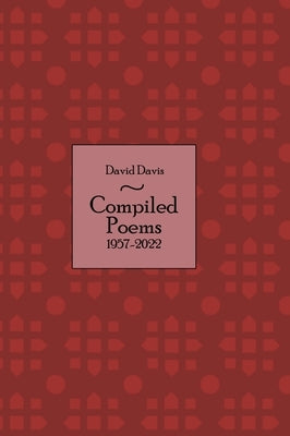 Compiled Poems: 1957 - 2022 by Davis, David