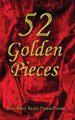 52 Golden Pieces by Pierrepierre, Jean RenÃ© Bazin