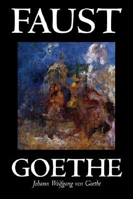 Faust by Johann Wolfgang von Goethe, Drama, European by Goethe, Johann Wolfgang Von