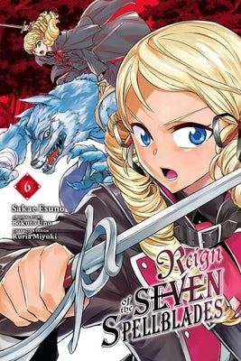 Reign of the Seven Spellblades, Vol. 6 (Manga) by Uno, Bokuto