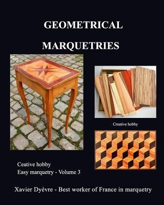 Geometric marquetry: Easy marquetry - volume III by DyÃ¨vre, Xavier