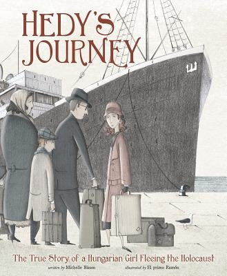 Hedy's Journey: The True Story of a Hungarian Girl Fleeing the Holocaust by Bisson, Michelle