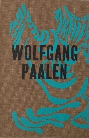 Wolfgang Paalen: Surrealist in Paris and Mexico by Paalen, Wolfgang