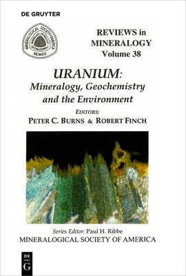 Uranium: Mineralogy, Geochemistry, and the Environment by Burns, Peter C.