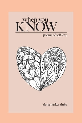 When You Know: Poems of Self-Love by Parker Duke, Dena