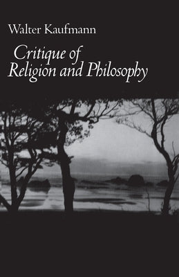 Critique of Religion and Philosophy by Kaufmann, Walter A.