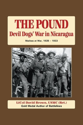 The Pound: Devil Dog's War in Nicaragua by Brown, Ltcol David B.